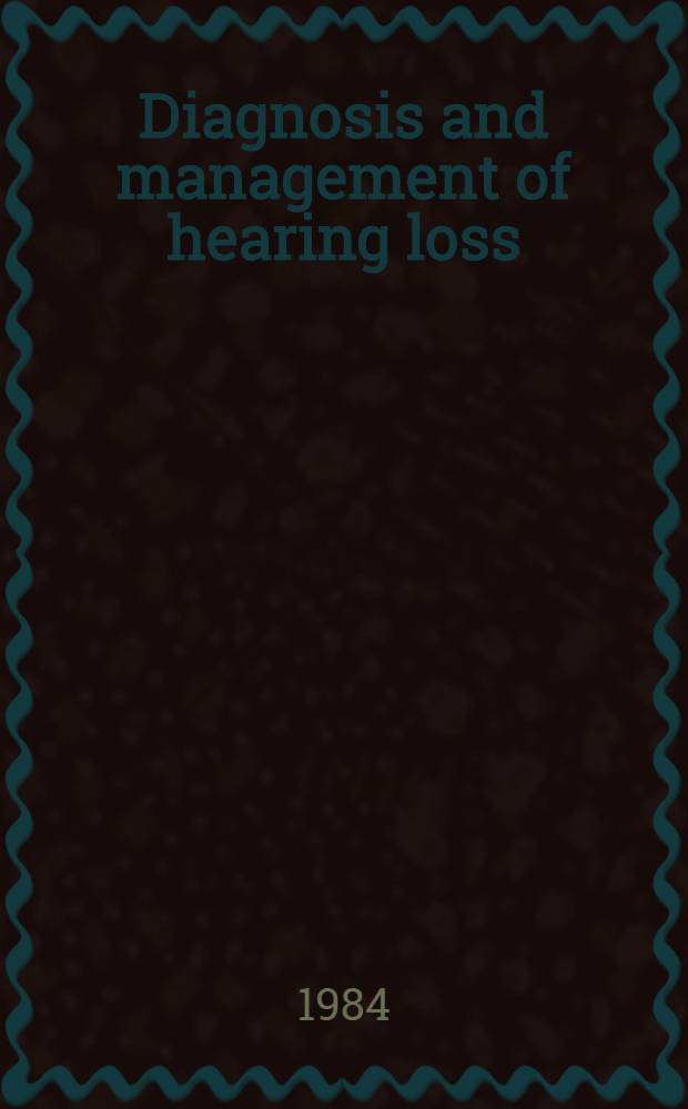 Diagnosis and management of hearing loss