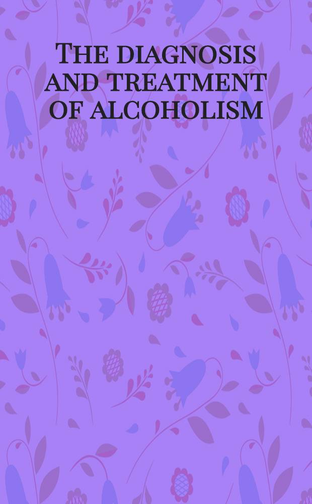 The diagnosis and treatment of alcoholism