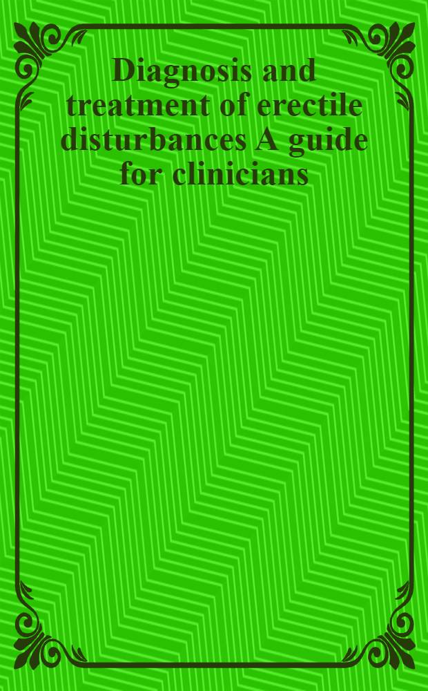 Diagnosis and treatment of erectile disturbances A guide for clinicians