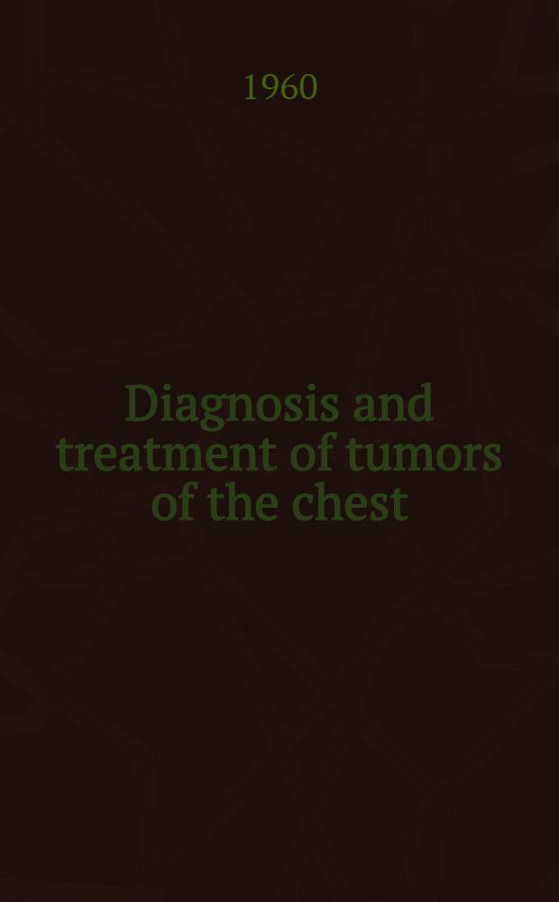 Diagnosis and treatment of tumors of the chest