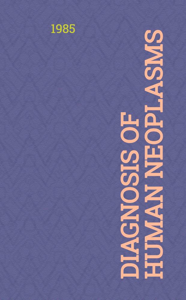Diagnosis of human neoplasms : Current concepts in ultrastructural pathology [Conf. on ultrastructural pathology, 1984] Seattle course. Pt. 2