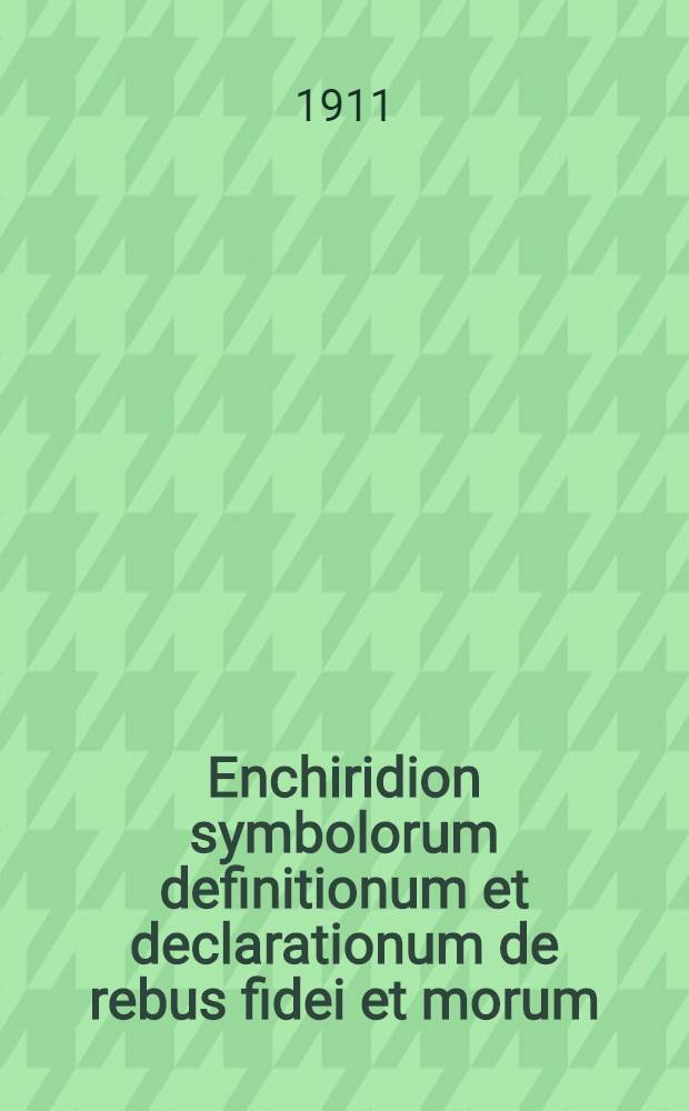 Enchiridion symbolorum definitionum et declarationum de rebus fidei et morum