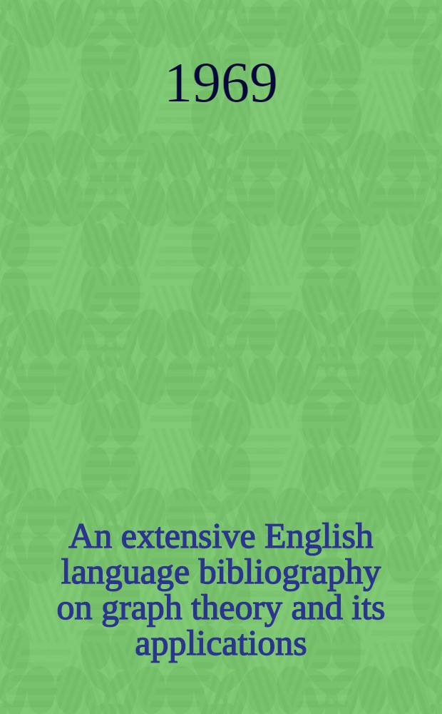 An extensive English language bibliography on graph theory and its applications