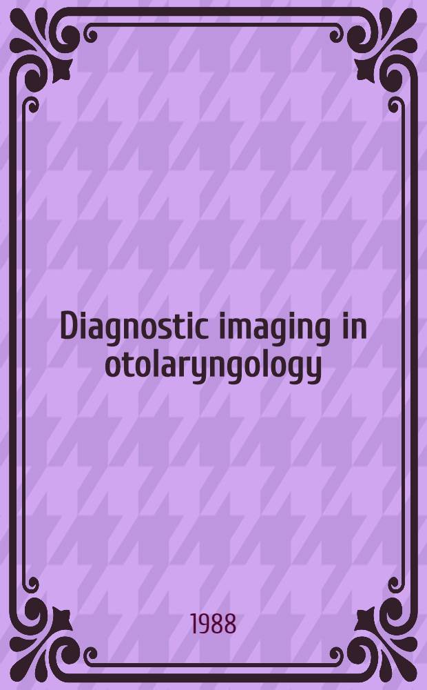 Diagnostic imaging in otolaryngology