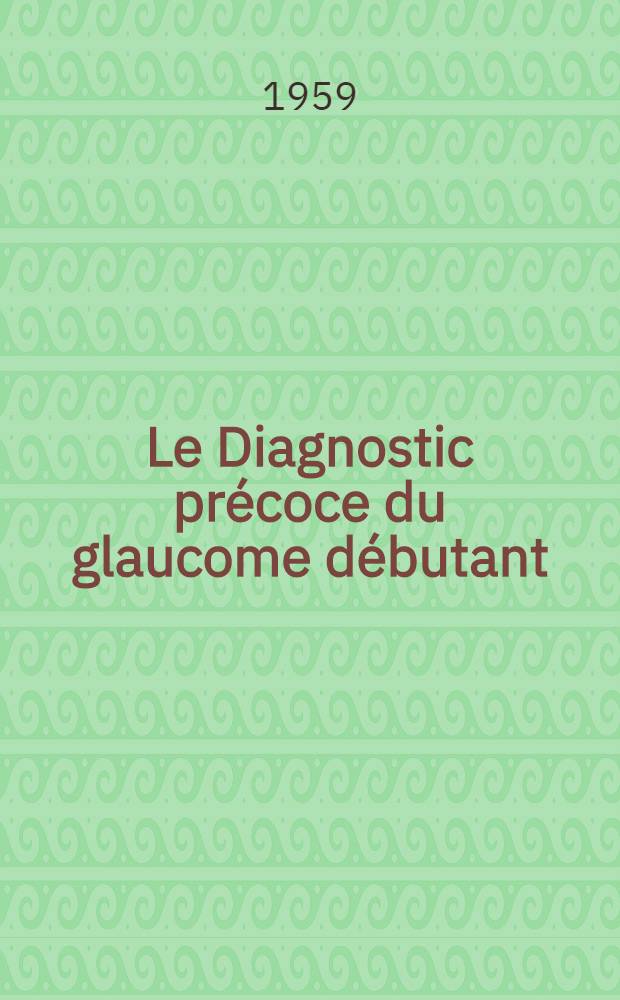 Le Diagnostic précoce du glaucome débutant