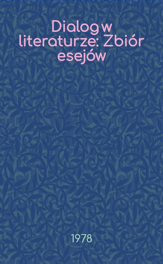 Dialog w literaturze : Zbiór esejów