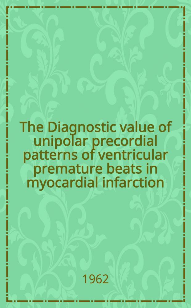 The Diagnostic value of unipolar precordial patterns of ventricular premature beats in myocardial infarction