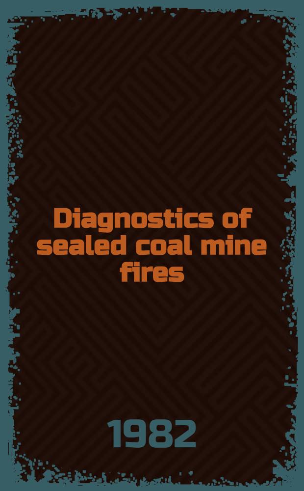 Diagnostics of sealed coal mine fires