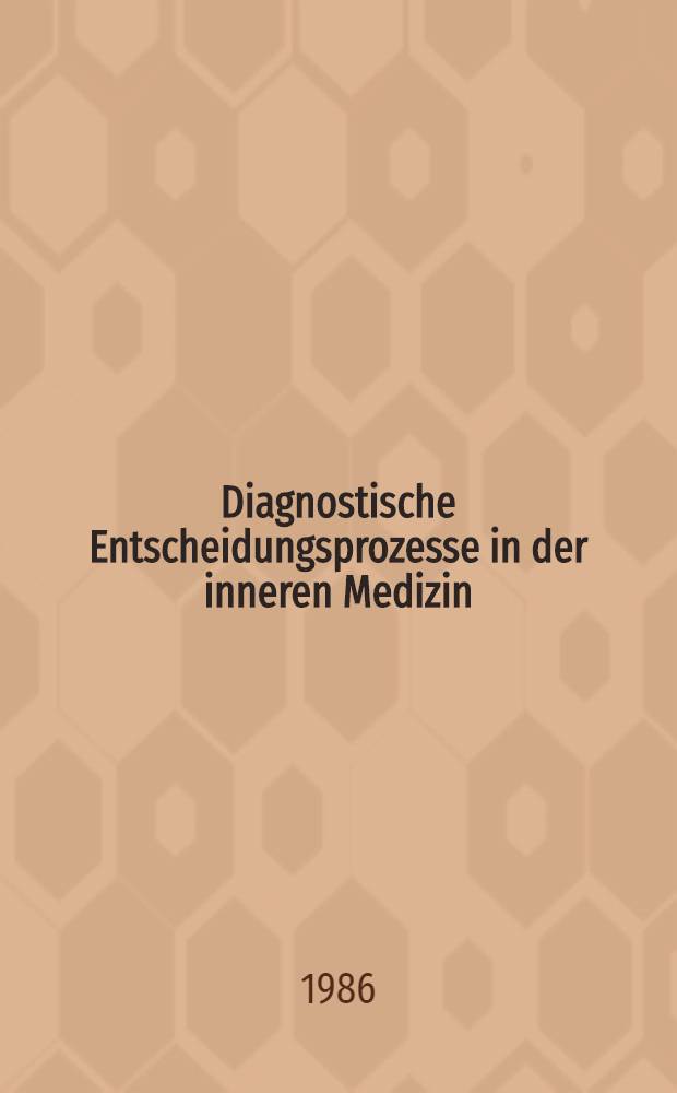 Diagnostische Entscheidungsprozesse in der inneren Medizin