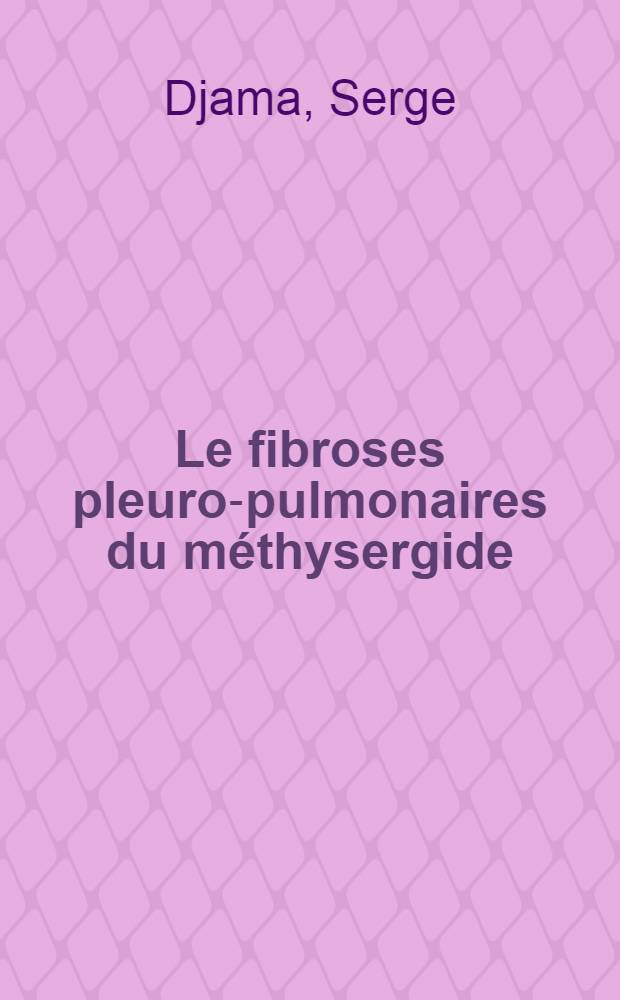 Le fibroses pleuro-pulmonaires du méthysergide : Thèse ..