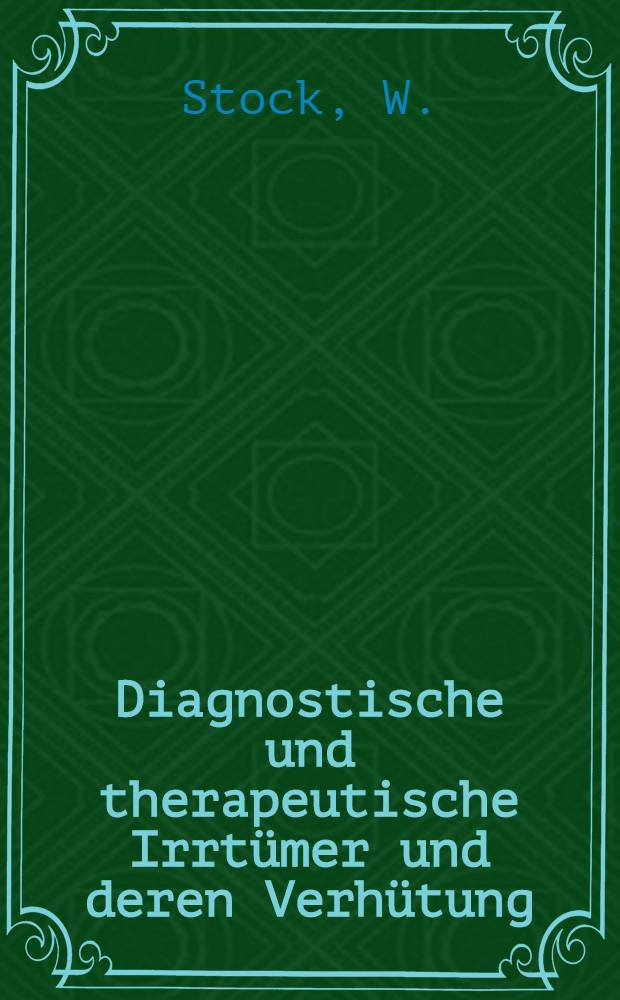 Diagnostische und therapeutische Irrtümer und deren Verhütung : Augenheilkunde. H. 2 : Erkrankungen der Iris der Linse und des Glaskörpers