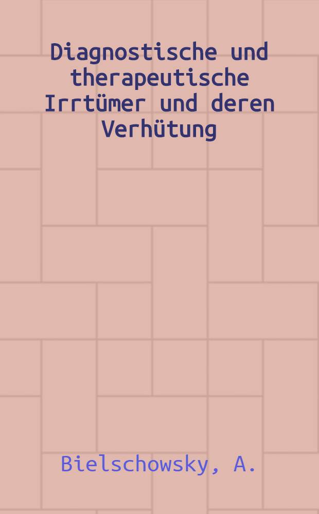 Diagnostische und therapeutische Irrt&uuml;mer und deren Verh&uuml;tung : Augenheilkunde. H. 4 : Stellungsanomalien und Beweglichkeitsst&ouml;rungen der Augen, Nystagmus, St&ouml;rungen der Pupillenreaktion, Exophthalmus u. Enophthalmus, St&ouml;rungen des Gesichtsfeldes