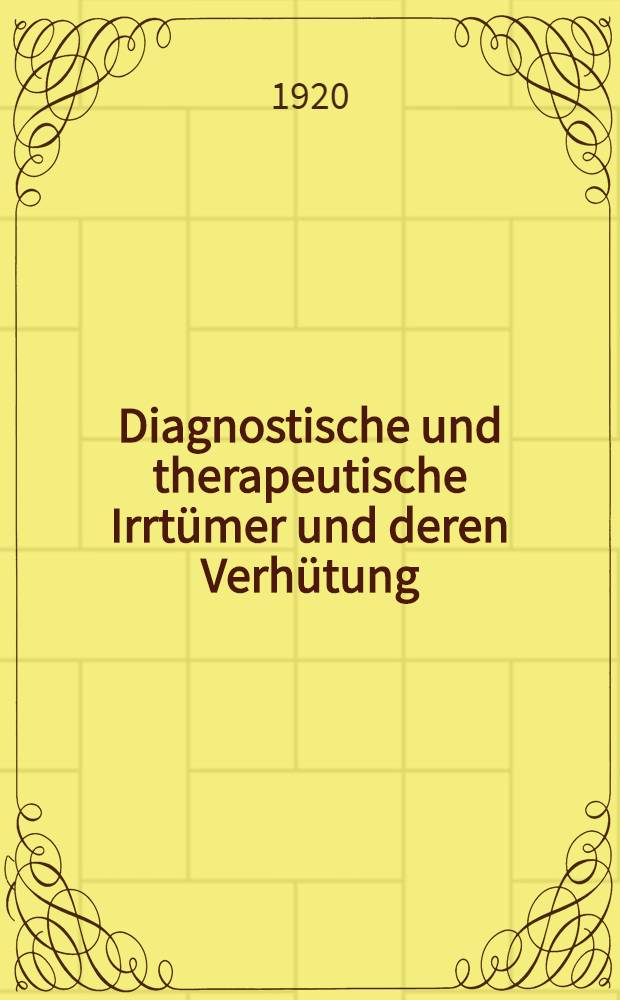 Diagnostische und therapeutische Irrtümer und deren Verhütung : Chirurgie