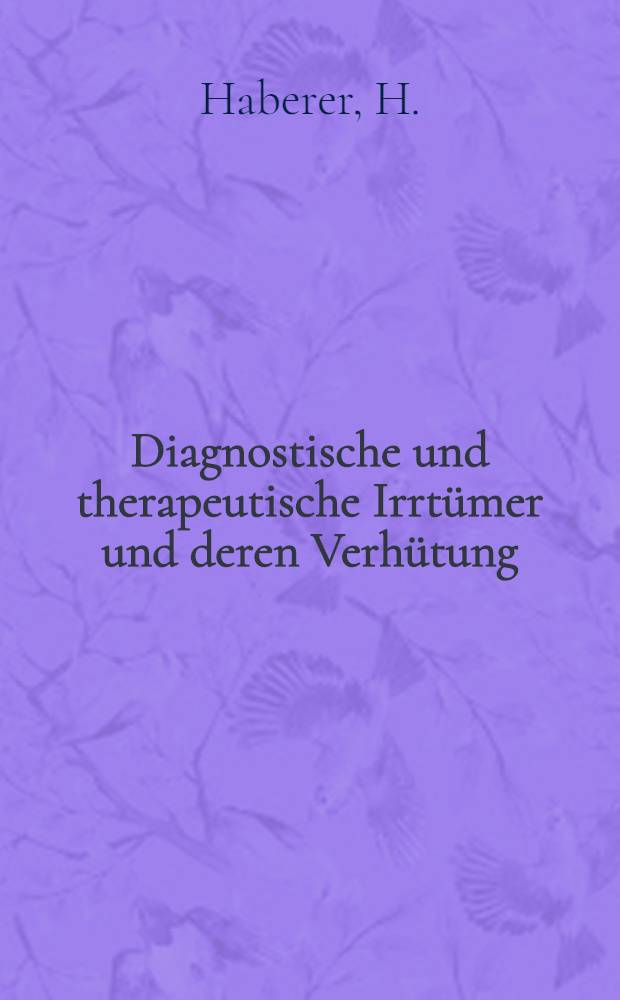 Diagnostische und therapeutische Irrtümer und deren Verhütung : Chirurgie. H. 5 : Verletzungen und Krankheiten des knöchernen Schädels einschließlich Kiefer und Nebenhöhlen