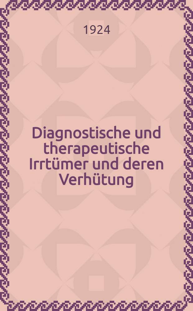 Diagnostische und therapeutische Irrt&uuml;mer und deren Verh&uuml;tung : Chirurgie. H. 6 : Chirurgie des Gehirns