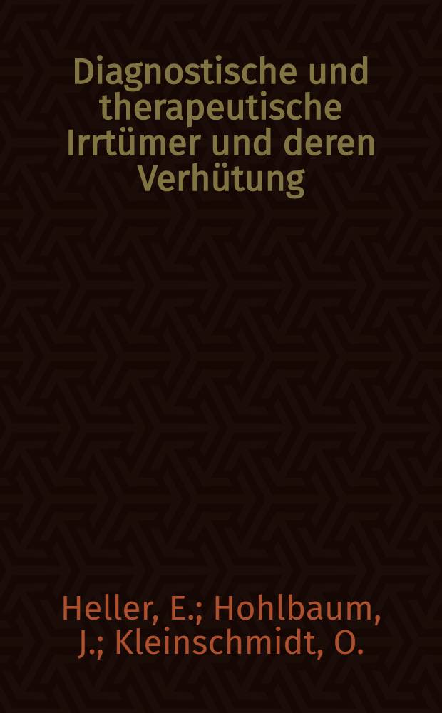 Diagnostische und therapeutische Irrt&uuml;mer und deren Verh&uuml;tung : Chirurgie. H. 9 : Zwerchfell. Innere Hernien. Darmkanal. Magen : Duodenum. Darmverschluss