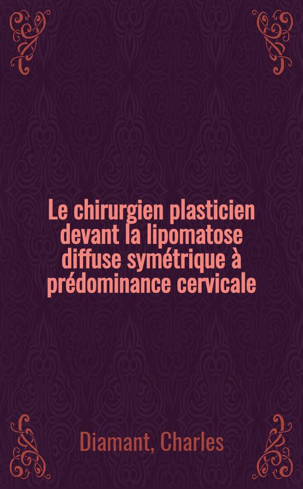 Le chirurgien plasticien devant la lipomatose diffuse symétrique à prédominance cervicale : Dermolipectomie cervicale circulaire en 1 ou 2 temps : Revue de la littérature : Thèse ..