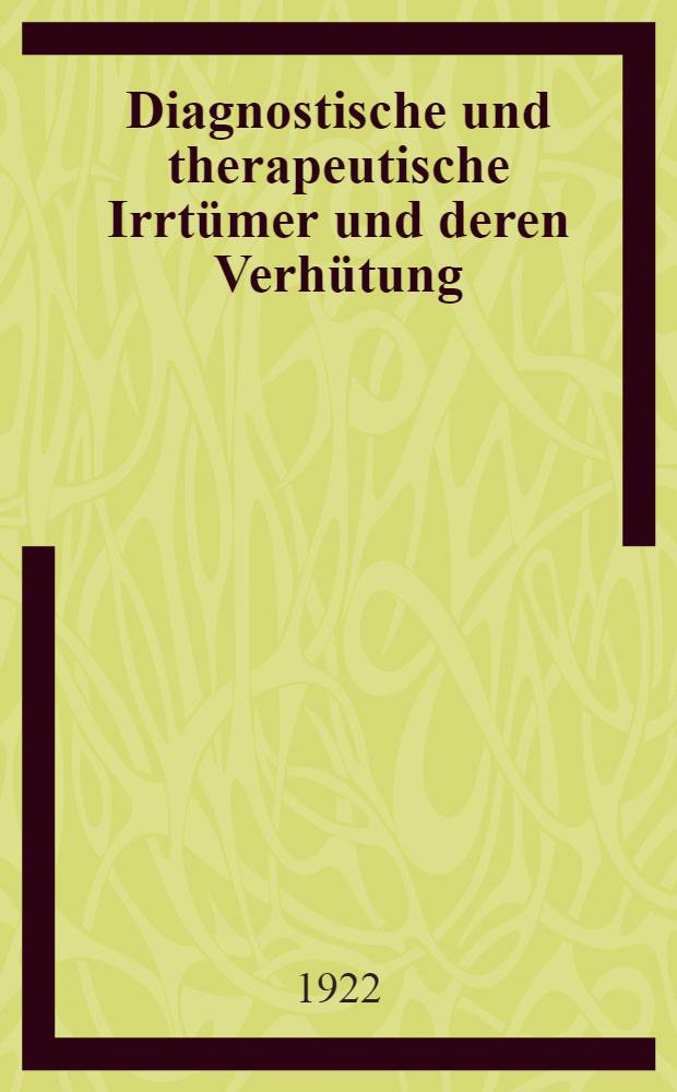 Diagnostische und therapeutische Irrt&uuml;mer und deren Verh&uuml;tung : Innere Medizin. H. 13 : Erkrankungen der Bewegungsorgane und Zoonosen