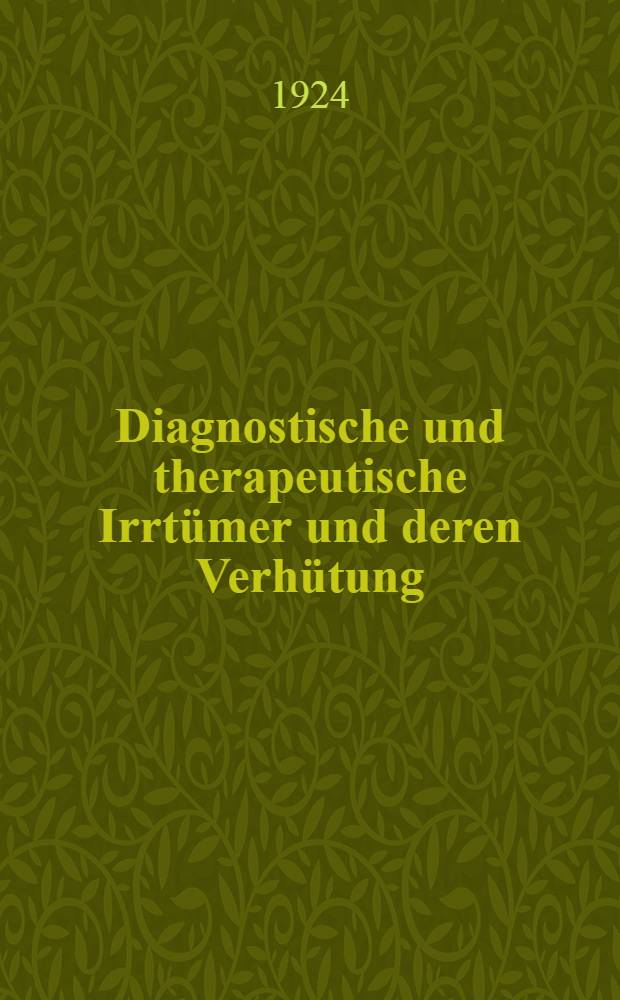 Diagnostische und therapeutische Irrtümer und deren Verhütung : Kinderheilkunde. H. 4 : Krankheiten der Respirationsorgane, des Herzens und der Urogenitalorgane