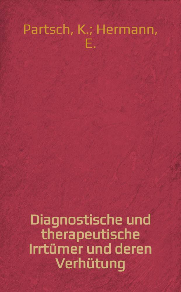 Diagnostische und therapeutische Irrt&uuml;mer und deren Verh&uuml;tung : Zahnheilkunde. H. 1 : Kieferkrankheiten. Zahnextraktion und ihre Schmerzverh&uuml;tung