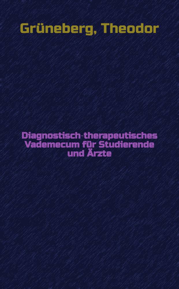 Diagnostisch-therapeutisches Vademecum für Studierende und Ärzte