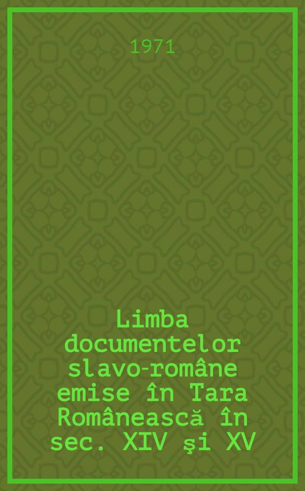 Limba documentelor slavo-române emise în Tara Românească în sec. XIV şi XV