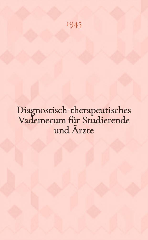 Diagnostisch-therapeutisches Vademecum für Studierende und Ärzte