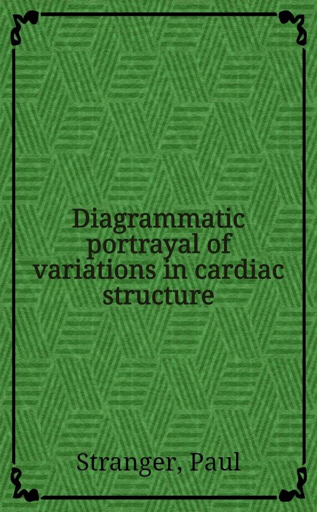 Diagrammatic portrayal of variations in cardiac structure : Reference to transposition, dextrocardia and the concept of four normal hearts