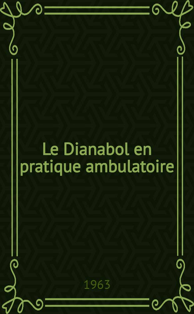 Le Dianabol en pratique ambulatoire : R&eacute;sultats d'une enqu&ecirc;te internationale