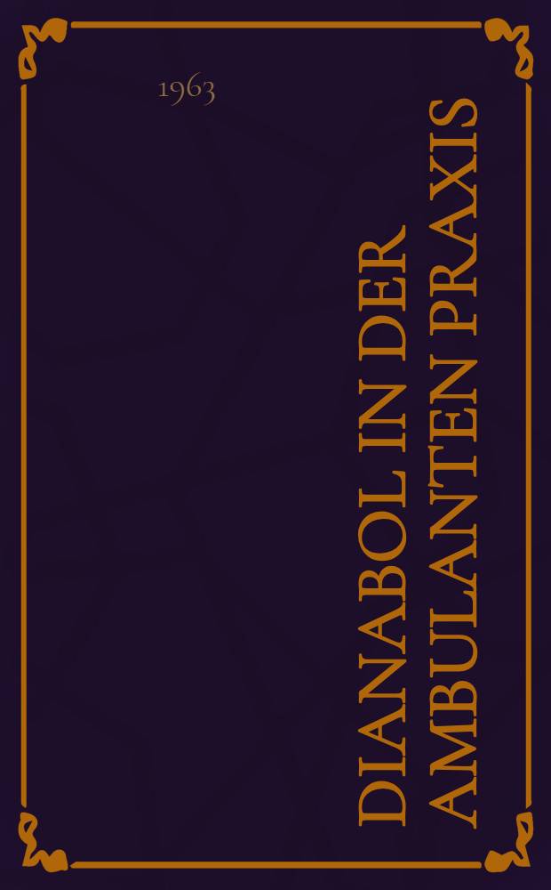 Dianabol in der ambulanten Praxis : Eine internationale Enquête