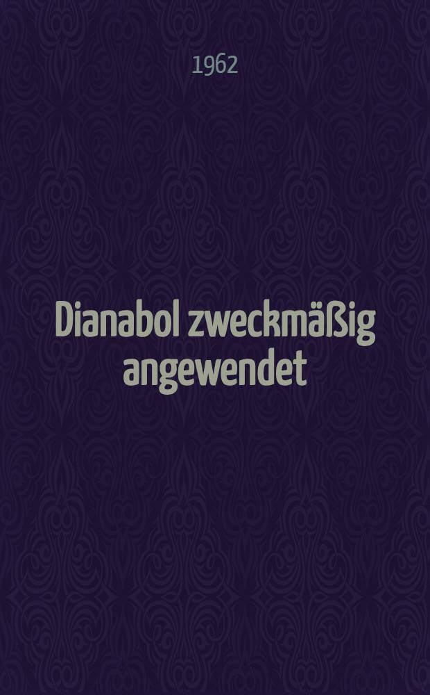 Dianabol zweckm&auml;&szlig;ig angewendet : Ein R&eacute;sum&eacute; aus zweij&auml;riger Erfahrung
