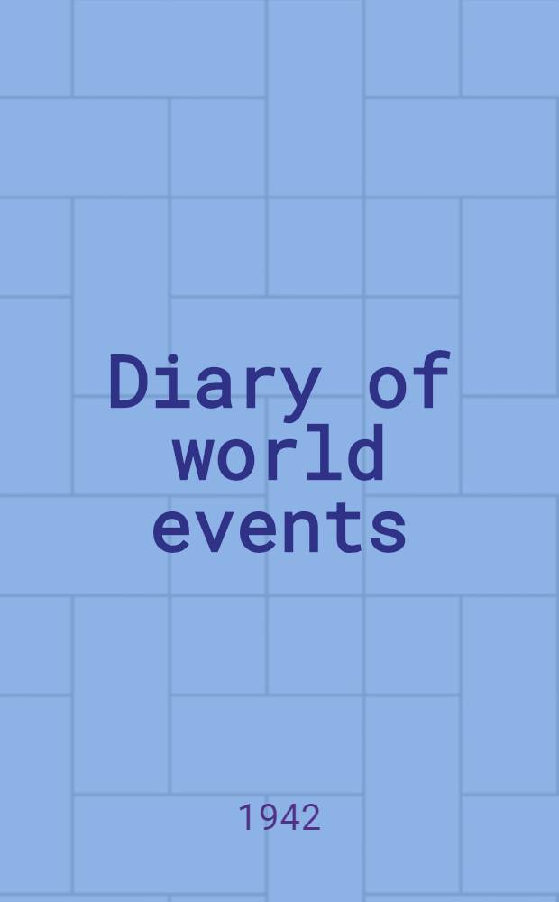 Diary of world events : Being a chronological record of the Second world war photographically reprod. from the Amer. a. foreign newspaper despatches as reported day by day, incl. maps, pictures, cartoons, anecdotes, offic. messages, reports a. declarations, a. congr. acts. Vol. 14 : October 19, 1941 to November 30, 1941