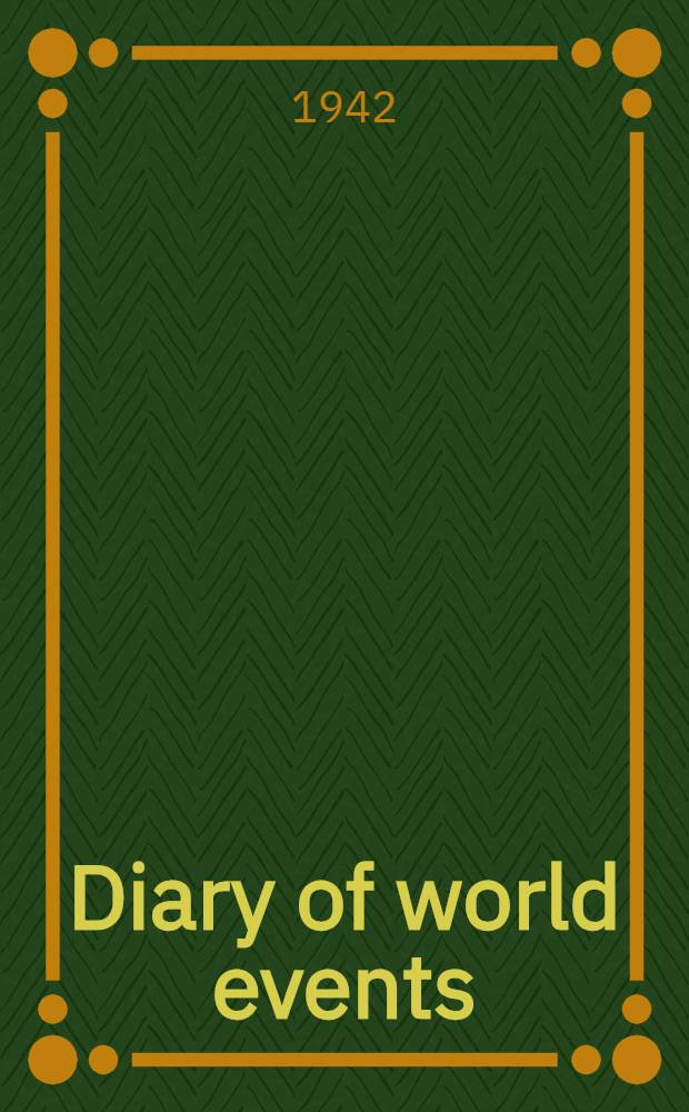 Diary of world events : Being a chronological record of the Second world war photographically reprod. from the Amer. a. foreign newspaper despatches as reported day by day, incl. maps, pictures, cartoons, anecdotes, offic. messages, reports a. declarations, a. congr. acts. Vol. 15 : November 30, 1941 to December 27, 1941
