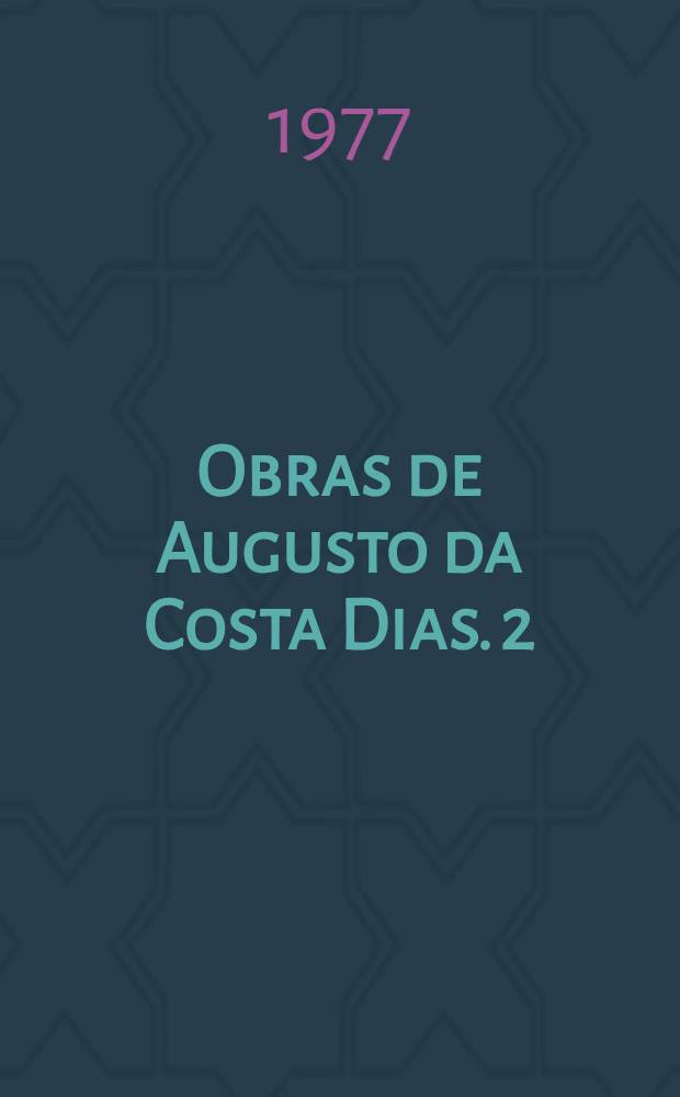 Obras de Augusto da Costa Dias. 2 : A crise da consci&ecirc;ncia pequeno-burguesa