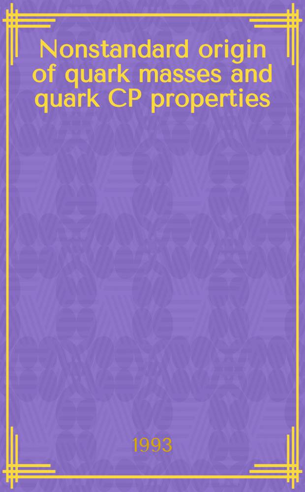 Nonstandard origin of quark masses and quark CP properties