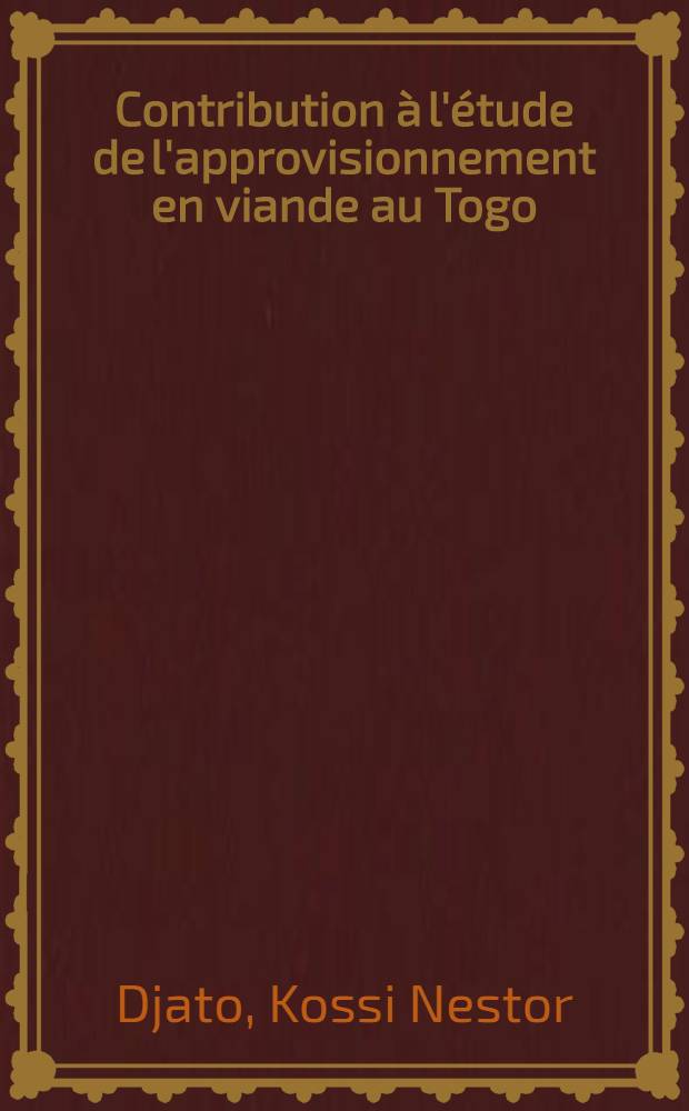 Contribution à l'étude de l'approvisionnement en viande au Togo : Thèse ..