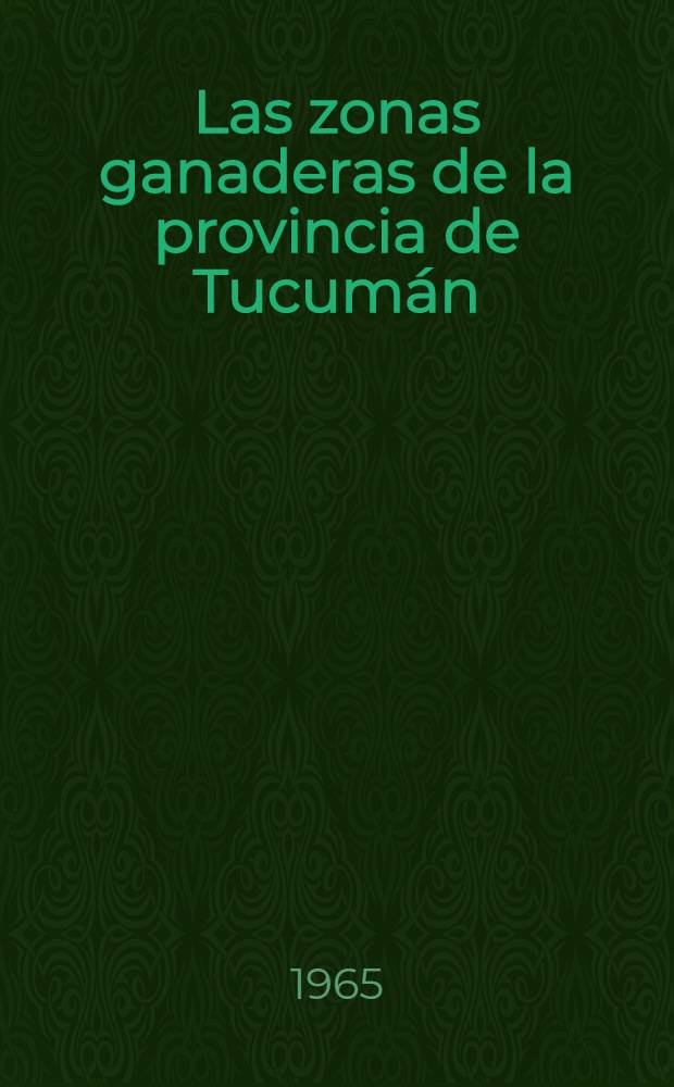 Las zonas ganaderas de la provincia de Tucum&aacute;n (Argentina) y sus recursos forrajeros