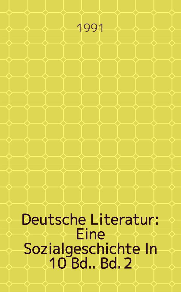 Deutsche Literatur : Eine Sozialgeschichte [In 10 Bd.]. Bd. 2 : Von der Handschrift zum Buchdruck
