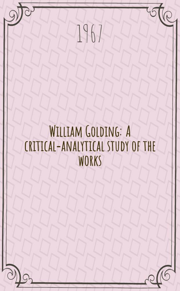 William Golding : A critical-analytical study of the works