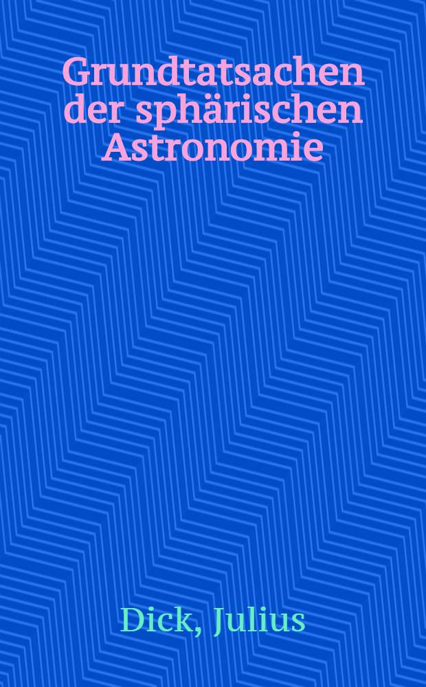 Grundtatsachen der sphärischen Astronomie