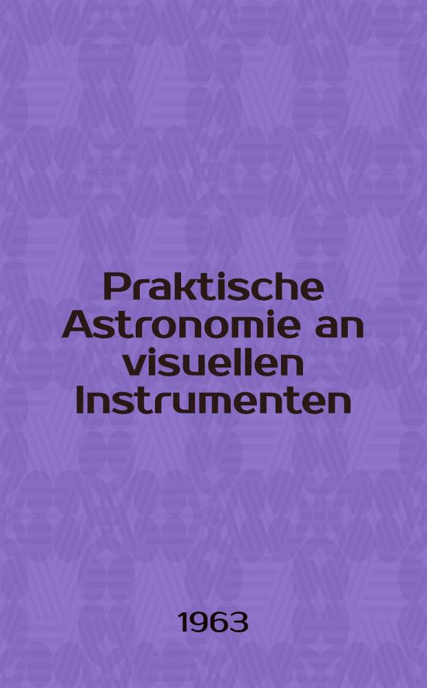 Praktische Astronomie an visuellen Instrumenten