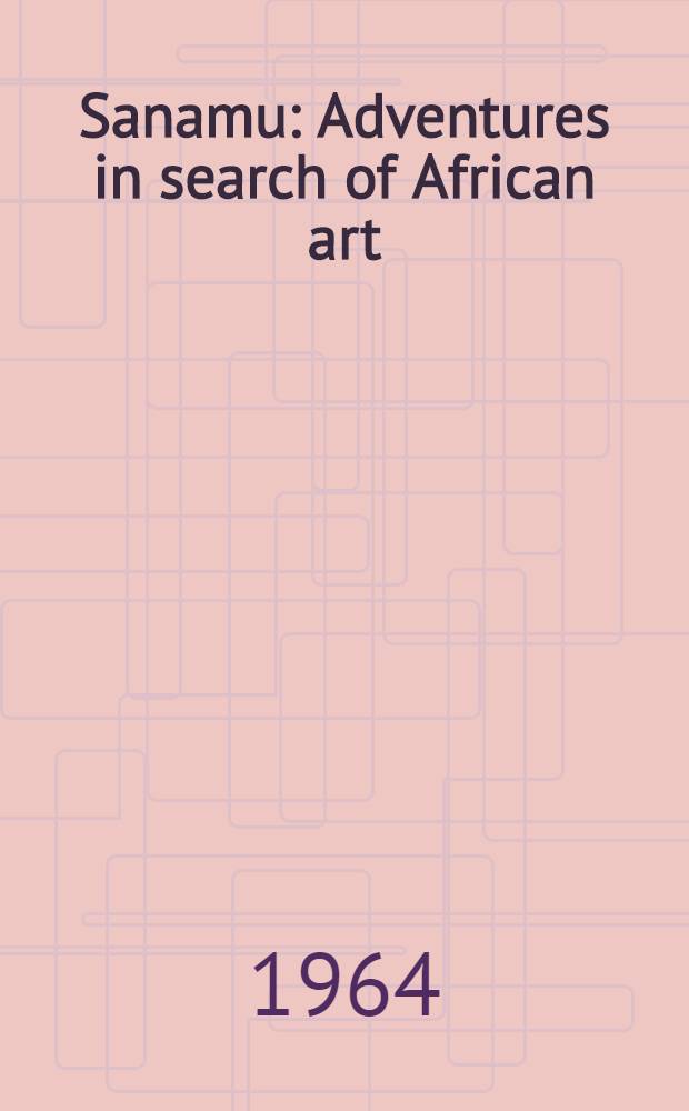 Sanamu : Adventures in search of African art