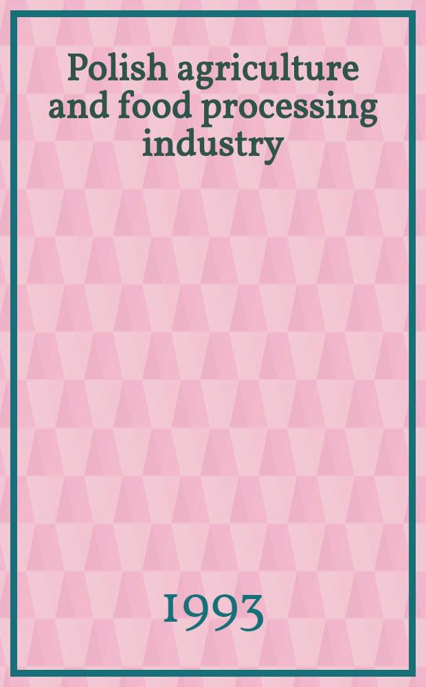 Polish agriculture and food processing industry : Facts a. prospects