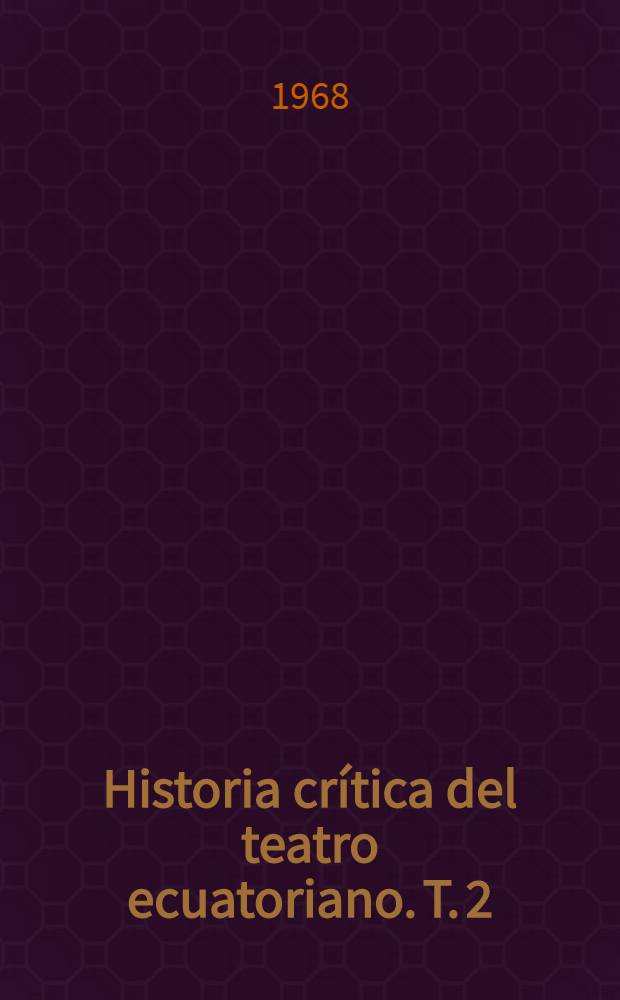 Historia crítica del teatro ecuatoriano. T. 2