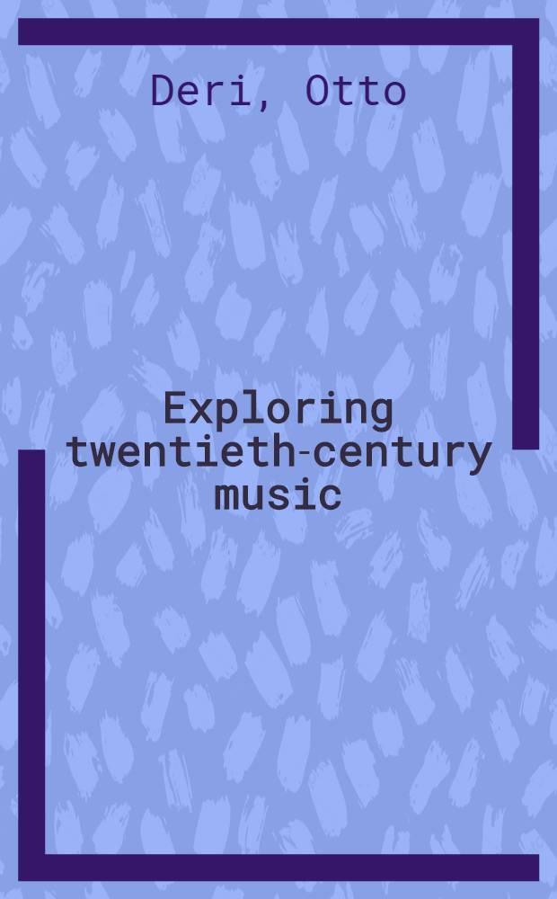 Exploring twentieth-century music