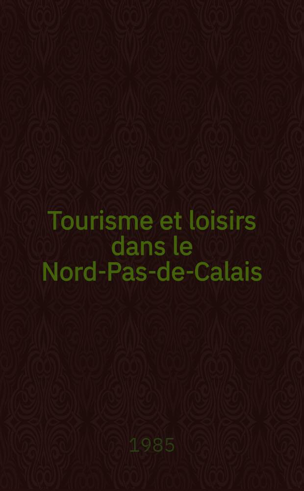 Tourisme et loisirs dans le Nord-Pas-de-Calais : Approche géogr. de la récréation dans une rég. urbaine et industr. de l'Europe du Nord-Ouest. [1]