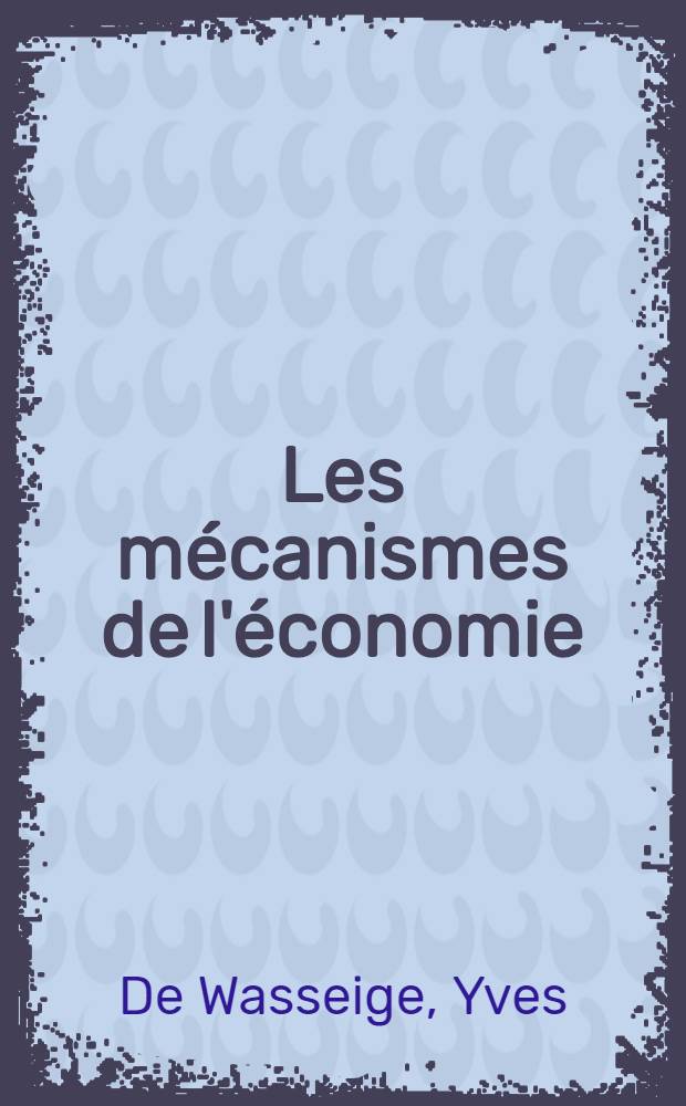 Les mécanismes de l'économie : Crise ou croissance