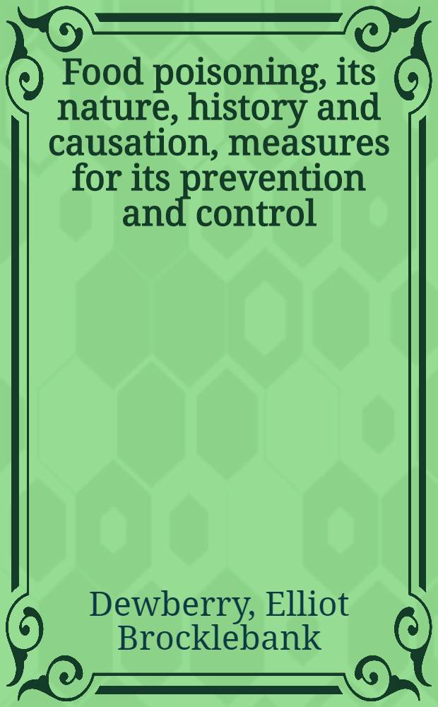 Food poisoning, its nature, history and causation, measures for its prevention and control : In 3 parts with appendixes