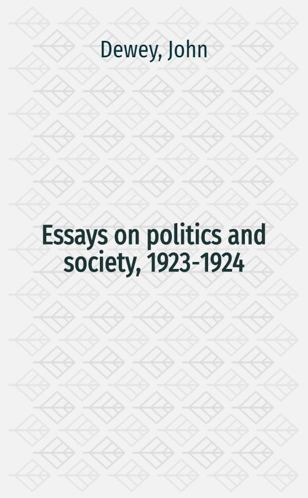 Essays on politics and society, 1923-1924