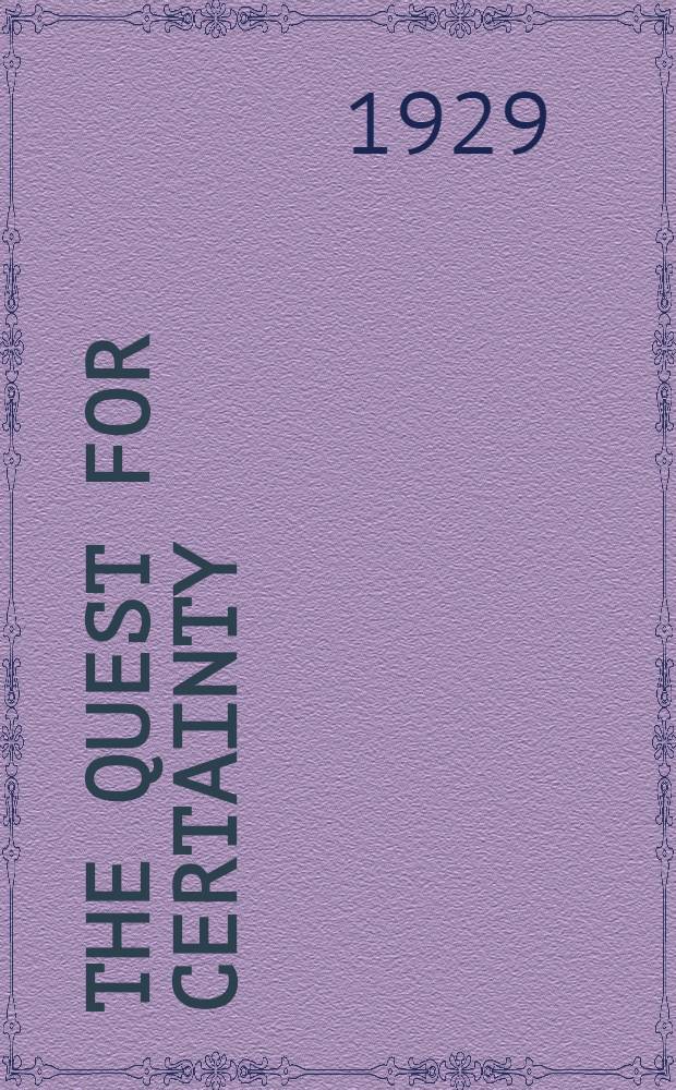 The quest for certainty : A study of the relation of knowledge a. action